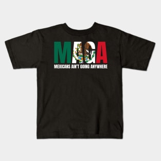 Mexicans-Ain't-Going-Anywhere Kids T-Shirt